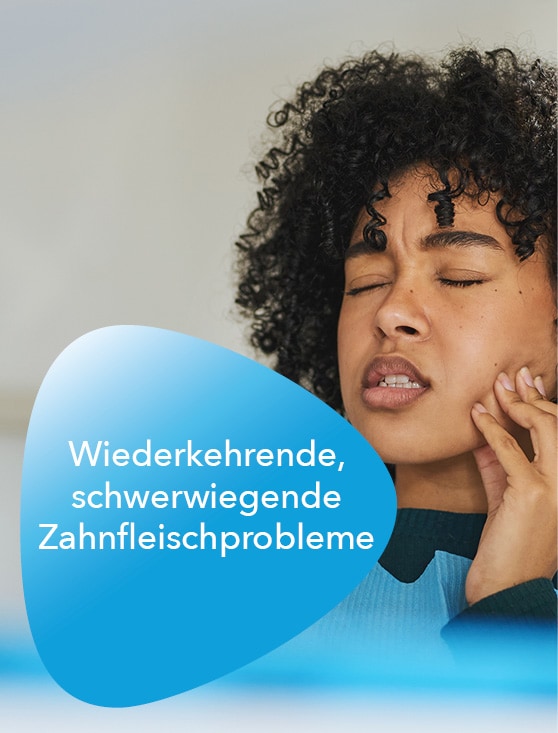 Wiederkehrende, schwerwiegende Zahnfleischprobleme